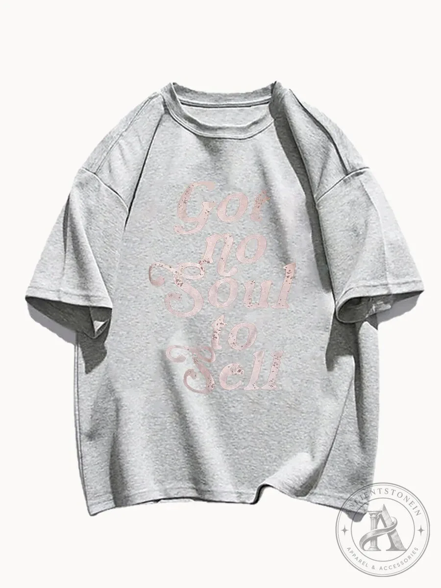 Got No Soul To Sell Quote Graphic Print Crewneck Short Sleeve T-Shirt
