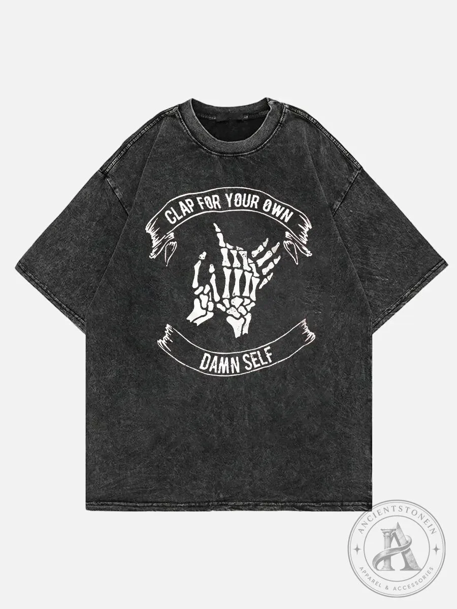 Clap For Your Own Damn Self Skeleton Hands Washed Black T-Shirt